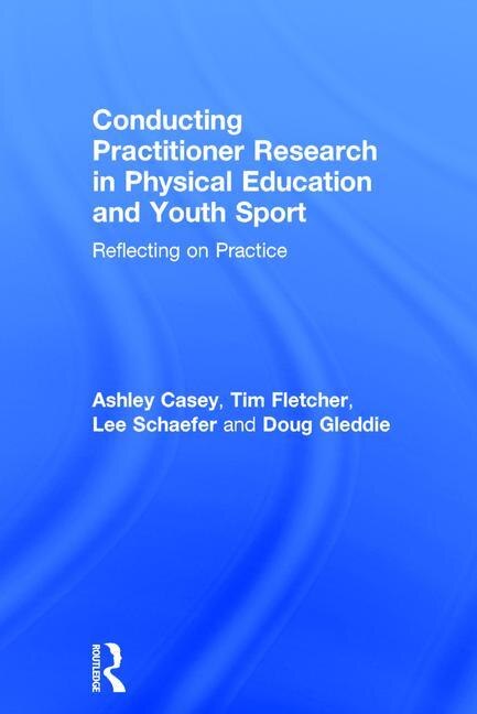 Front cover_Conducting Practitioner Research In Physical Education And Youth Sport