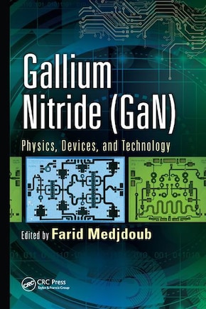 Gallium Nitride (gan): Physics, Devices, And Technology