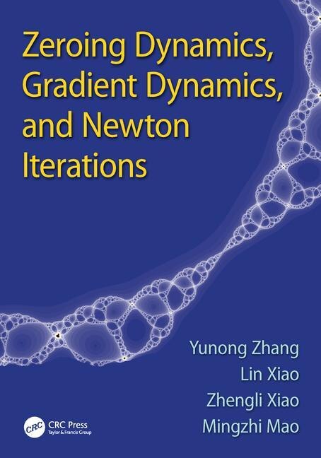 Front cover_Zeroing Dynamics, Gradient Dynamics, And Newton Iterations
