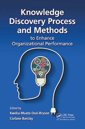 Knowledge Discovery Process And Methods To Enhance Organizational Performance