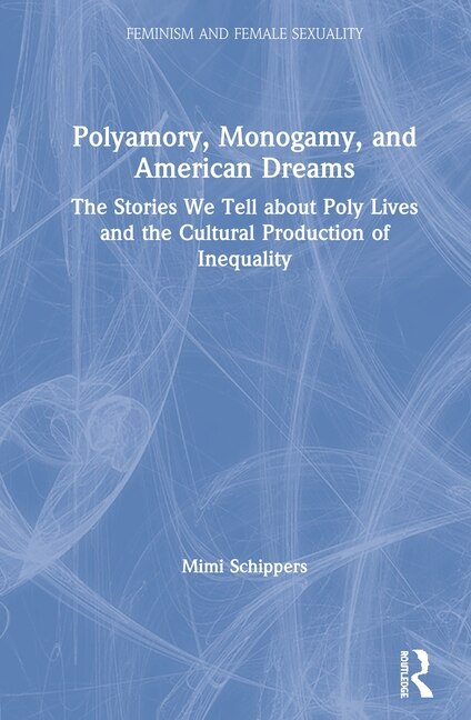 Front cover_Polyamory, Monogamy, and American Dreams