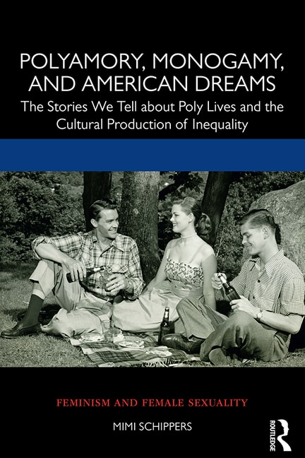 Front cover_Polyamory, Monogamy, and American Dreams