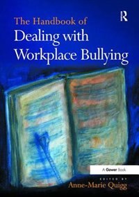 Front cover_The Handbook Of Dealing With Workplace Bullying