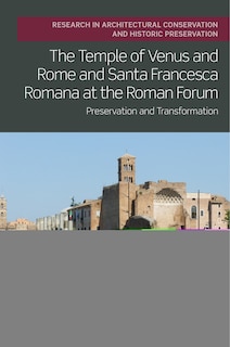Front cover_The Temple of Venus and Rome and Santa Francesca Romana at the Roman Forum