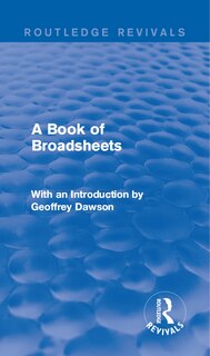 Front cover_A Book of Broadsheets (Routledge Revivals)