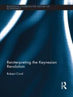 Front cover_Reinterpreting The Keynesian Revolution