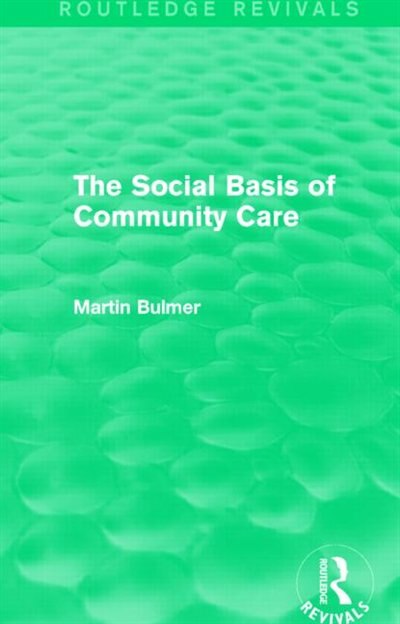 Front cover_Social Basis of Community Care (Routledge Revivals)
