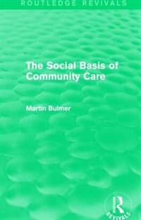 Front cover_Social Basis of Community Care (Routledge Revivals)