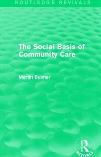 The Social Basis of Community Care (Routledge Revivals)