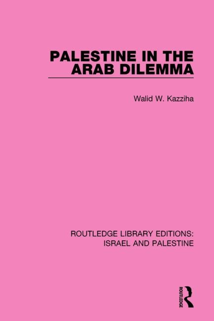 Front cover_Palestine in the Arab Dilemma (RLE Israel and Palestine)