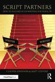 Script Partners: How To Succeed At Co-writing For Film And Tv by Matt Stevens
