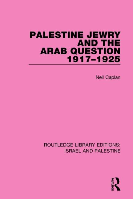 Couverture_Palestine Jewry and the Arab Question, 1917-1925 (RLE Israel and Palestine)