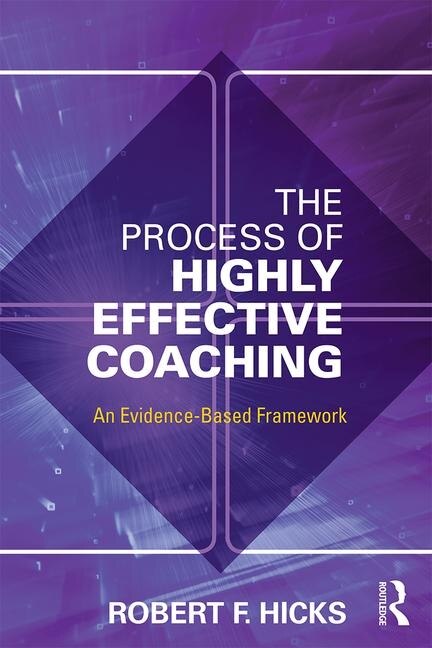 The Process Of Highly Effective Coaching: An Evidence-based Framework