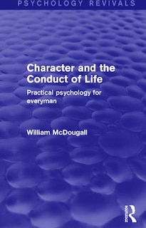 Front cover_Character and the Conduct of Life (Psychology Revivals)