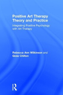Front cover_Positive Art Therapy Theory And Practice