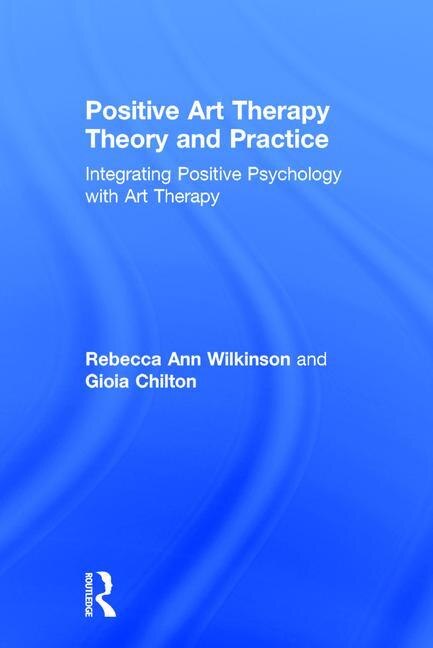 Front cover_Positive Art Therapy Theory And Practice