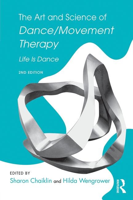 Front cover_The Art And Science Of Dance/movement Therapy