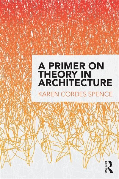 Front cover_A Primer On Theory In Architecture