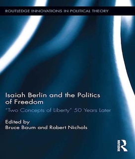 Front cover_Isaiah Berlin And The Politics Of Freedom