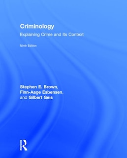 Criminology: Explaining Crime And Its Context