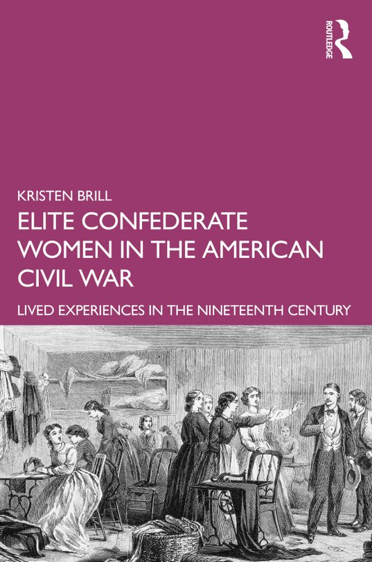 Front cover_Elite Confederate Women In The American Civil War