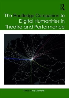 Couverture_The Routledge Companion To Digital Humanities In Theatre And Performance