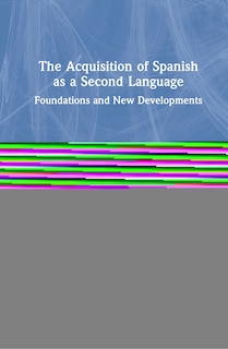 Front cover_The Acquisition Of Spanish As A Second Language