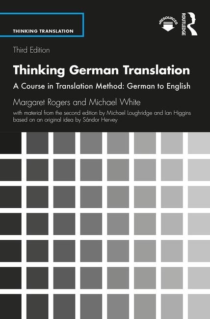 Thinking German Translation: A Course In Translation Method: German To English