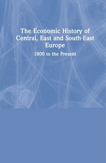 Front cover_The Economic History of Central, East and South-East Europe