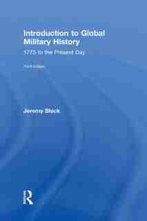 Introduction To Global Military History: 1775 To The Present Day de Jeremy Black