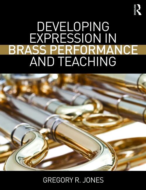 Front cover_Developing Expression In Brass Performance And Teaching