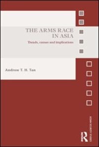 The Arms Race In Asia: Trends, Causes And Implications