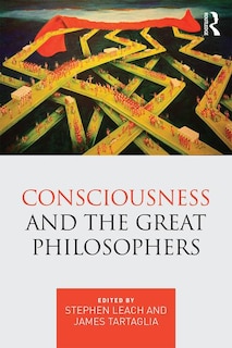 Front cover_Consciousness And The Great Philosophers