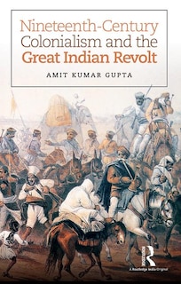 Front cover_Nineteenth-century Colonialism And The Great Indian Revolt