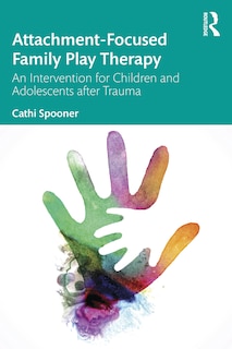 Couverture_Attachment-focused Family Play Therapy