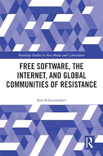 Couverture_Free Software, the Internet, and Global Communities of Resistance