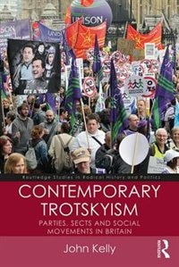 Contemporary Trotskyism: Parties, Sects And Social Movements In Britain