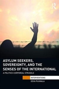 Front cover_Asylum Seekers, Sovereignty, And The Senses Of The International