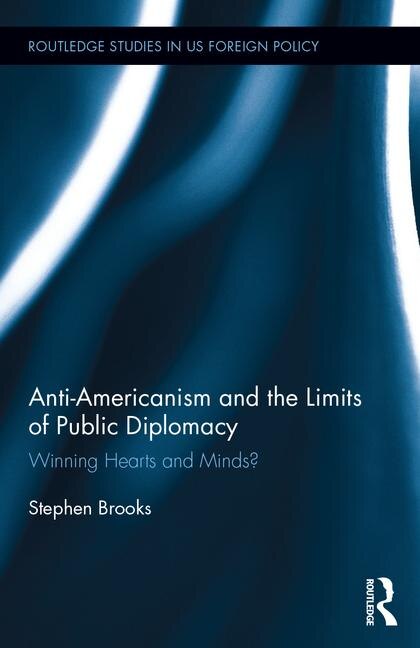 Front cover_Anti-americanism And The Limits Of Public Diplomacy