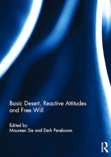Front cover_Basic Desert, Reactive Attitudes And Free Will