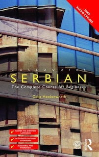 Colloquial Serbian: The Complete Course For Beginners