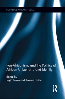Couverture_Pan-africanism, And The Politics Of African Citizenship And Identity