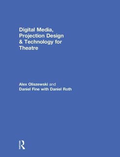 Couverture_Digital Media, Projection Design, And Technology For Theatre