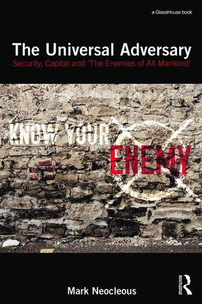 The Universal Adversary: Security, Capital And 'the Enemies Of All Mankind'