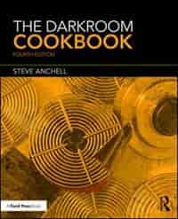 The Darkroom Cookbook: Reissue by Steve Anchell