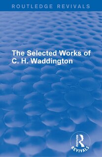 Front cover_The Selected Works Of C. H. Waddington (7 Vols)