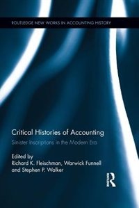 Critical Histories Of Accounting: Sinister Inscriptions In The Modern Era