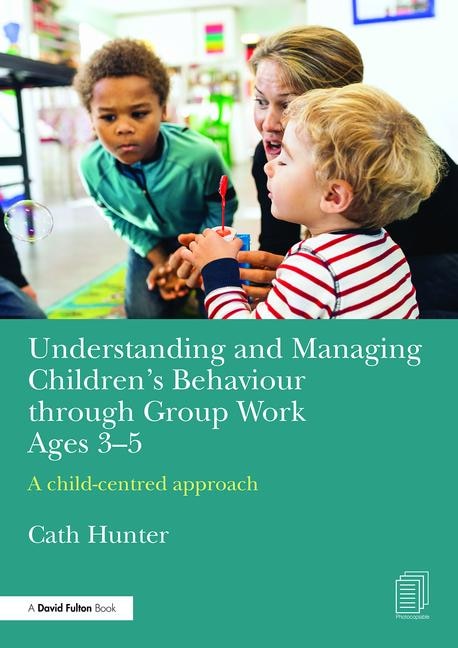 Front cover_Understanding And Managing Children's Behaviour Through Group Work Ages 3-5
