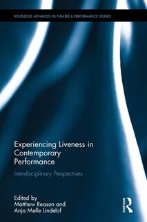 Front cover_Experiencing Liveness In Contemporary Performance