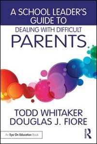 Front cover_A School Leader's Guide to Dealing with Difficult Parents